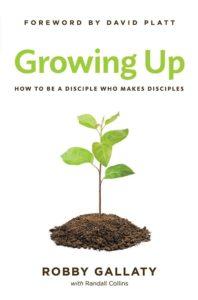 Review of “Growing Up: How to Be a Disciple Who Makes Disciples” by Robby Gallaty