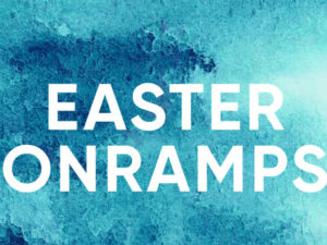 Prepare for Easter: Onramps