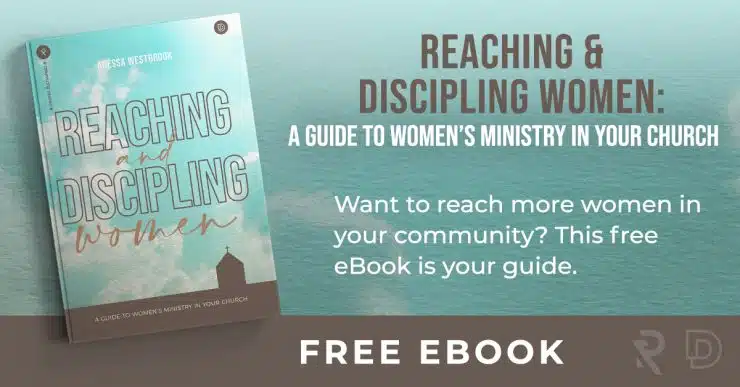  Free eBook – Reaching and Discipling Women – A Guide to Women’s Ministry in Your Church