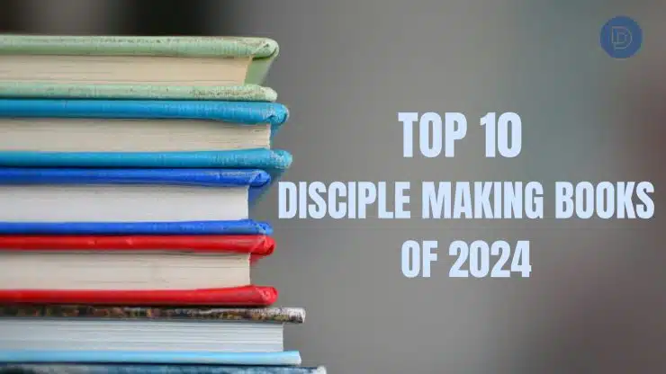 Top 10 Books on Being a Disciple and Making Disciples in 2024