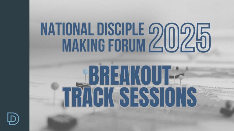 A Breakout Track Sneak-Peek – 2025 National Disciple Making Forum