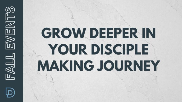3 Fall Events to Grow Deeper in your Disciple Making Journey