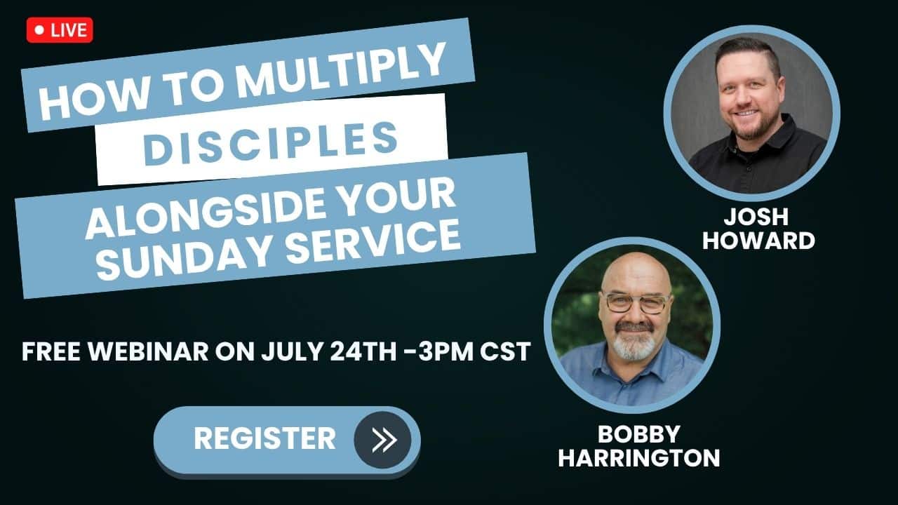 FREE WEBINAR: How to Multiply Disciples Alongside Your Sunday Service