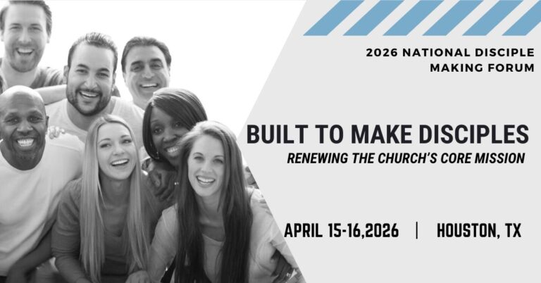BUILT TO MAKE DISCIPLES — 2026 National Disciple Making Forum