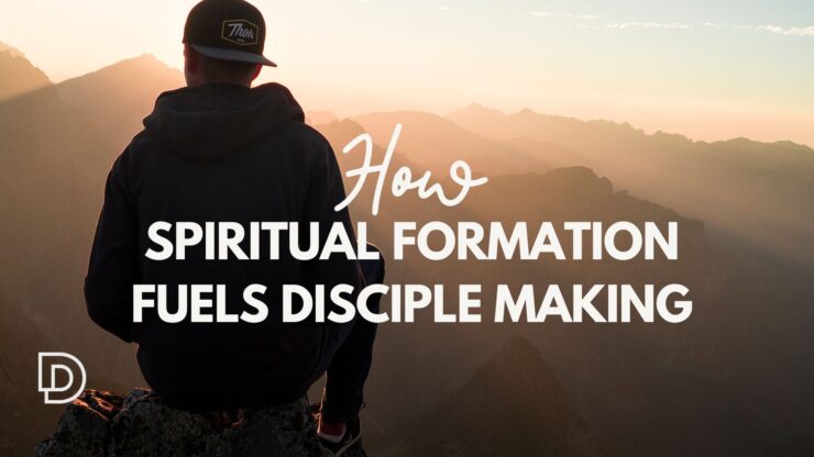 Spiritual Formation Should Fuel Disciple Making