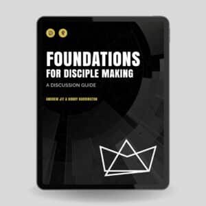 Foundations for Disciple Making: A Discussion Guide