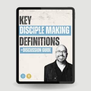 Key Disciple Making Definitions + Discussion Guide