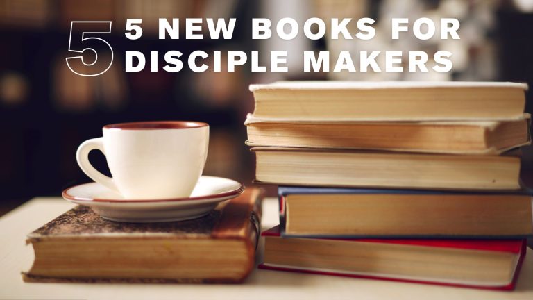 5 New Books for Disciple Makers